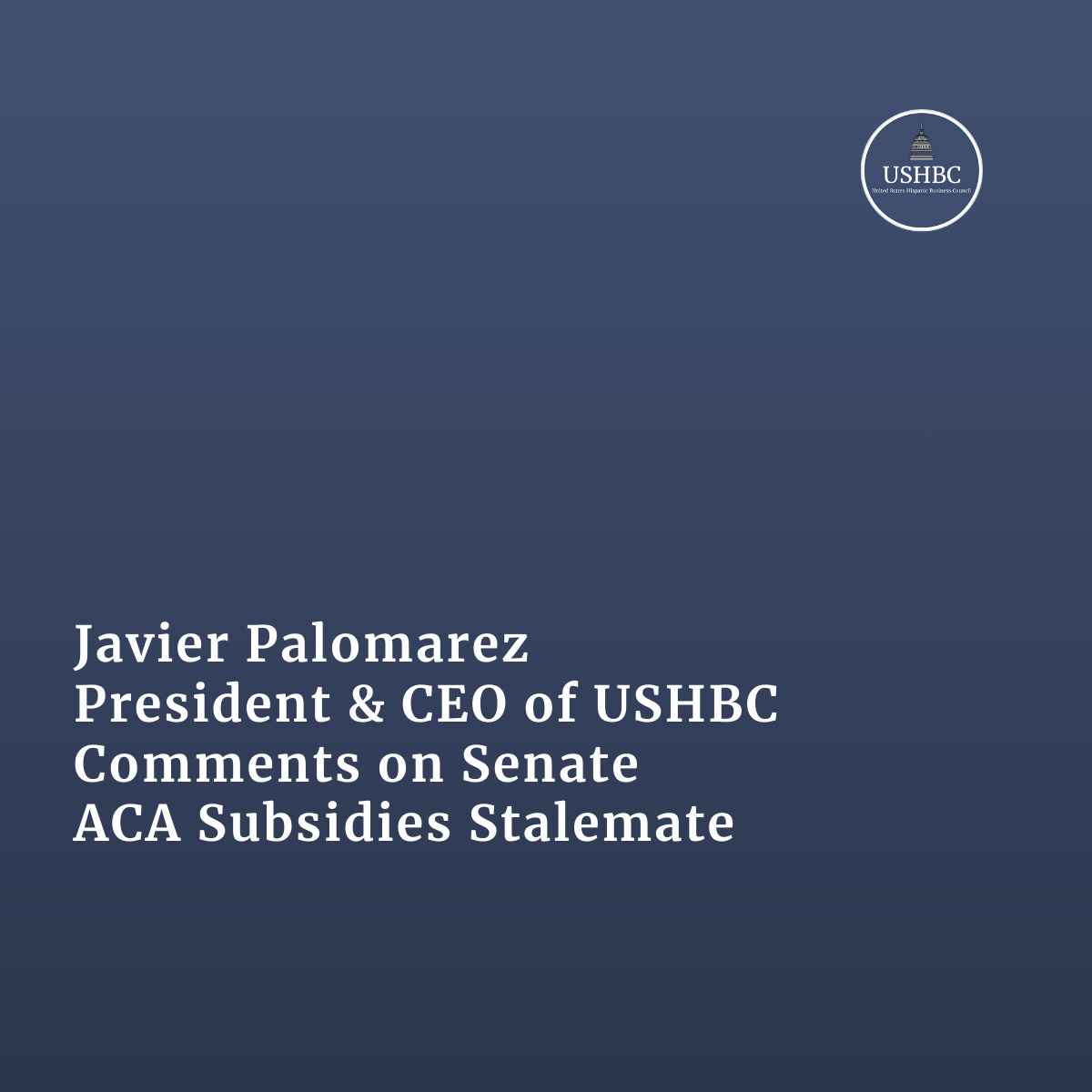 Javier Palomarez, USHBC President &amp; CEO, Comments on Senate ACA Subsidies Stalemate