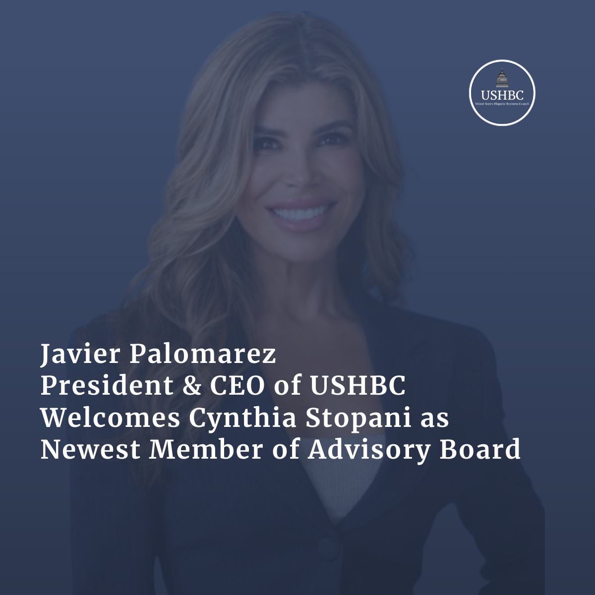 Javier Palomarez, USHBC President &amp; CEO, Welcomes Cynthia Stopani as Newest Member of Advisory Board