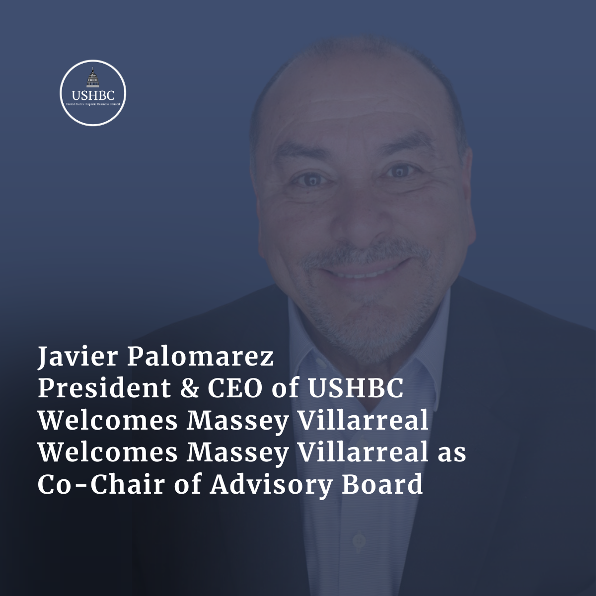 Javier Palomarez, USHBC President &amp; CEO, Welcomes Massey Villarreal as Co-Chair of Advisory Board