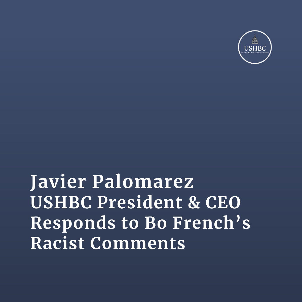 Javier Palomarez, USHBC President &amp; CEO, Responds to Bo French’s Racist Comments