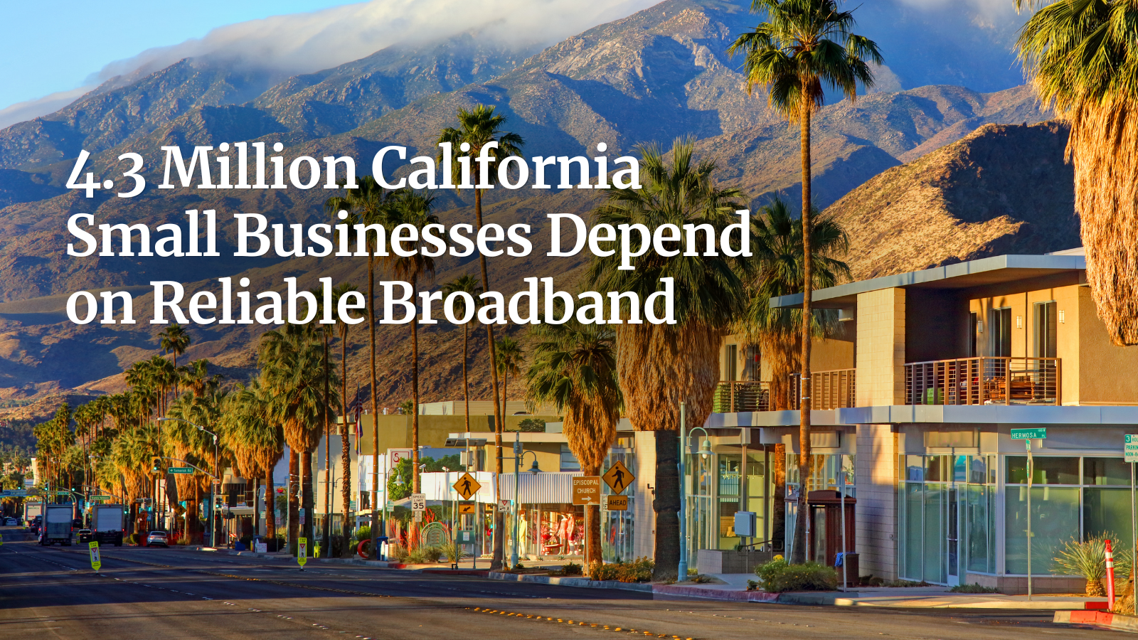 4.3 Million California Small Businesses Depend on Reliable Boardband