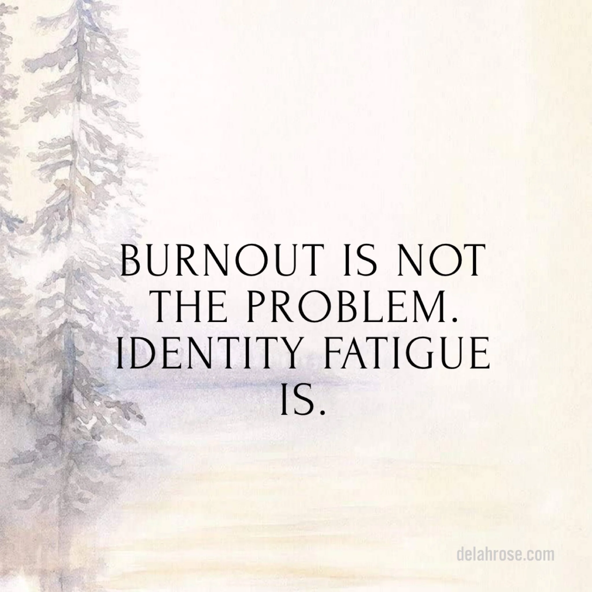 Burnout Is Not the Problem. Identity Fatigue Is.