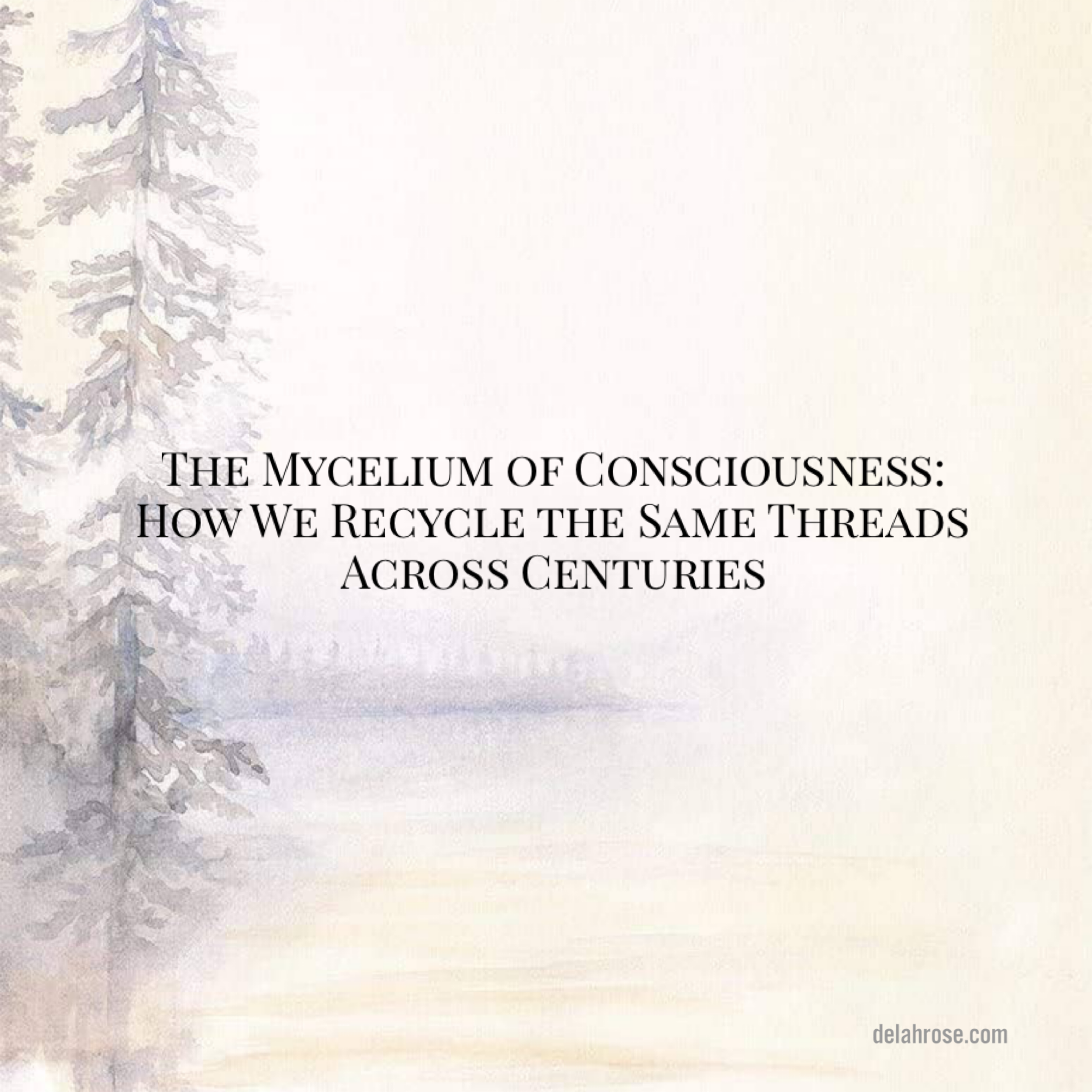 The Mycelium of Consciousness: How We Recycle the Same Threads Across Centuries.