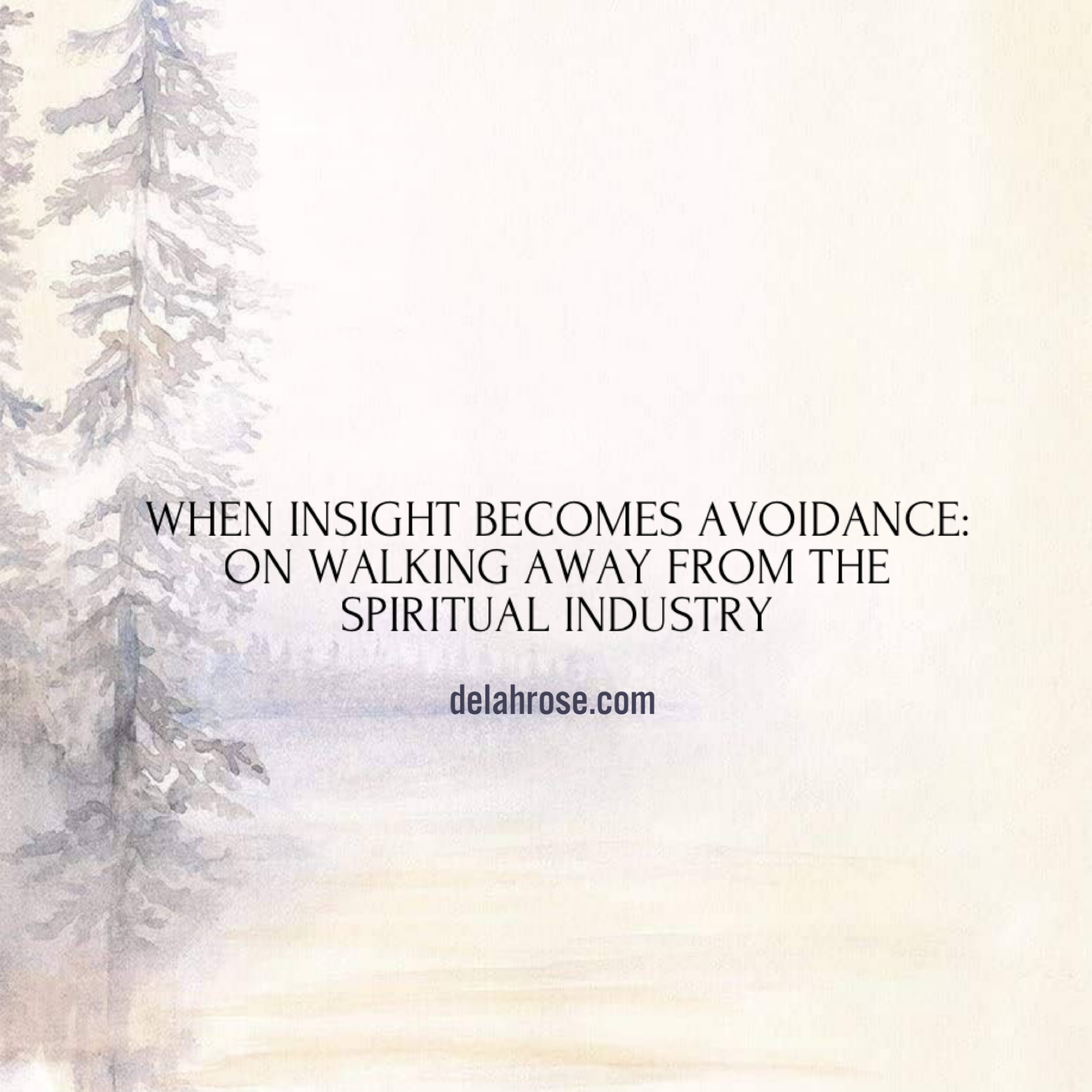 When Insight Becomes Avoidance: On Walking Away from the Spiritual Industry