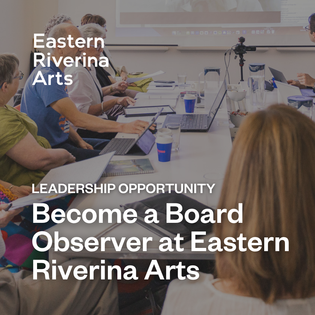 Become a Board Observer at Eastern Riverina Arts!