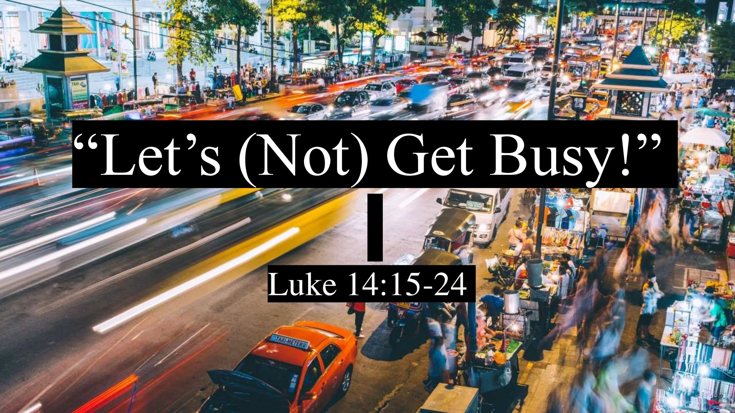 “Let’s Not Get Busy!”