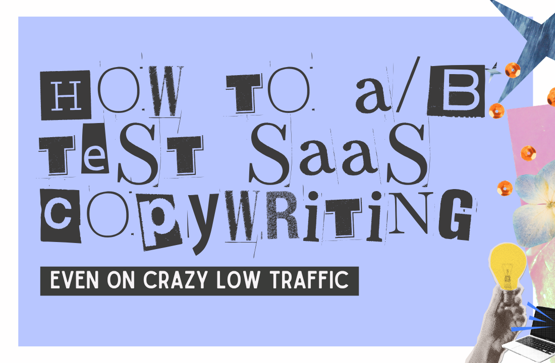 How to A/B Test SaaS Copy (Even on Low Traffic)