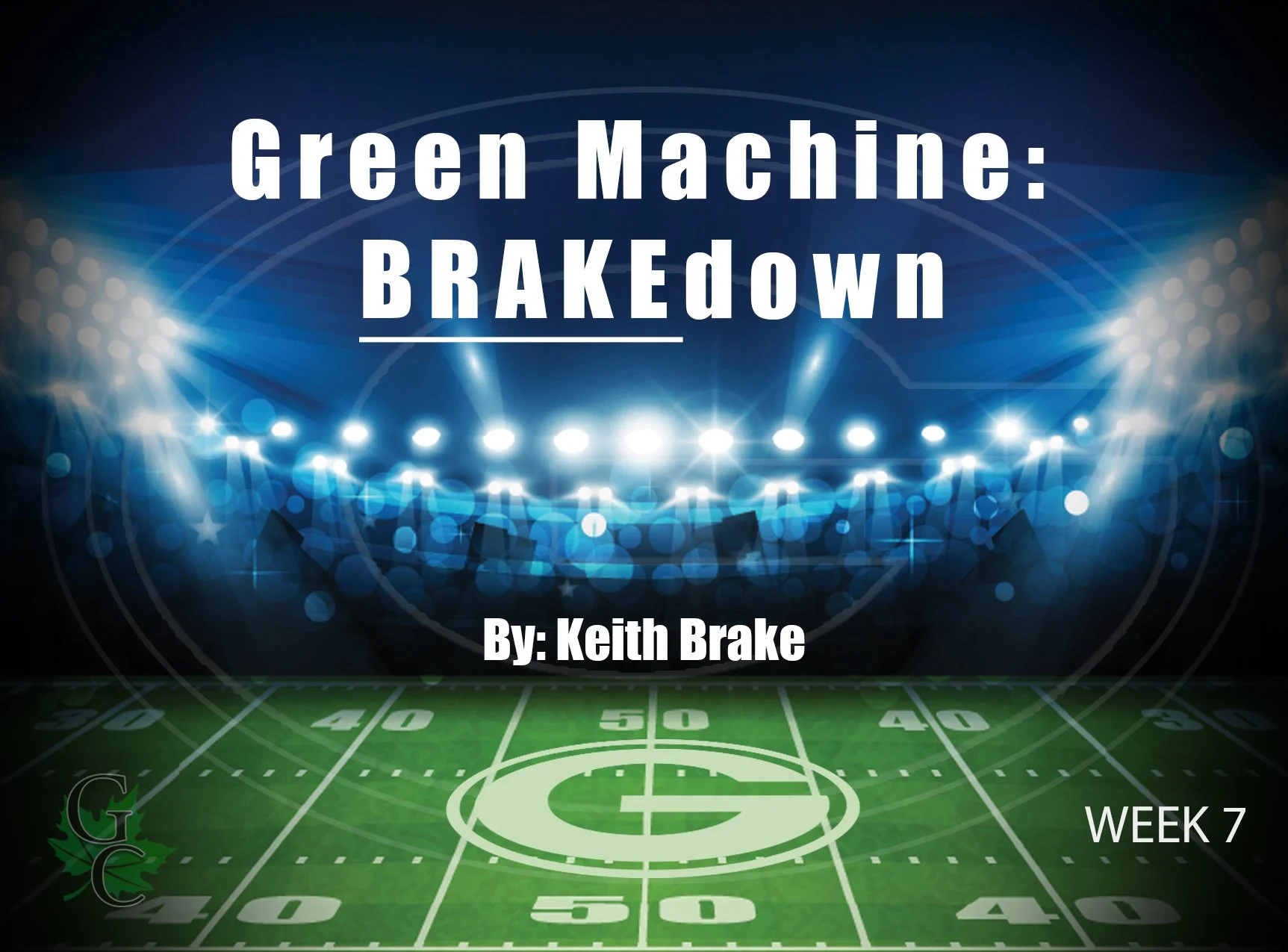 Green Machine:  BRAKEdown - Week 7