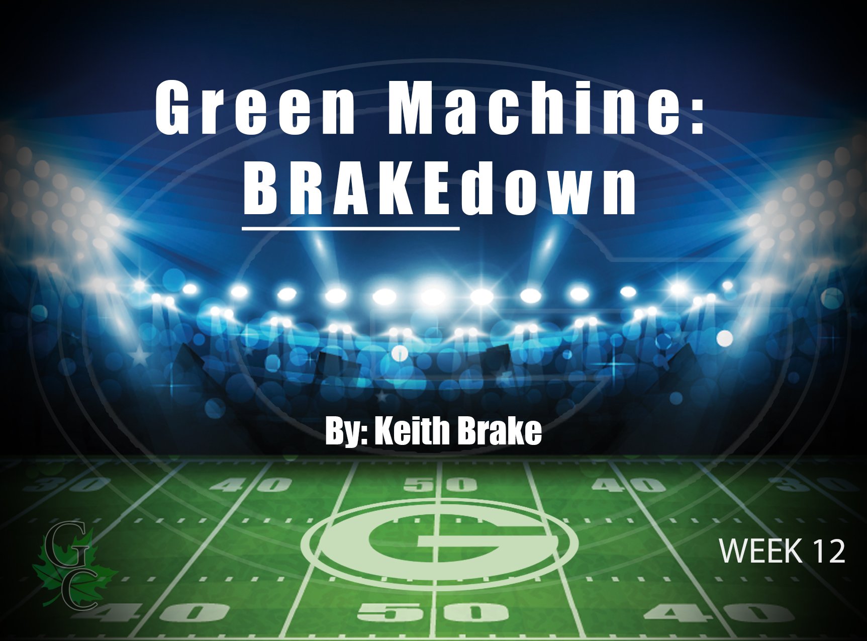 Green Machine: BRAKEdown - Week 12