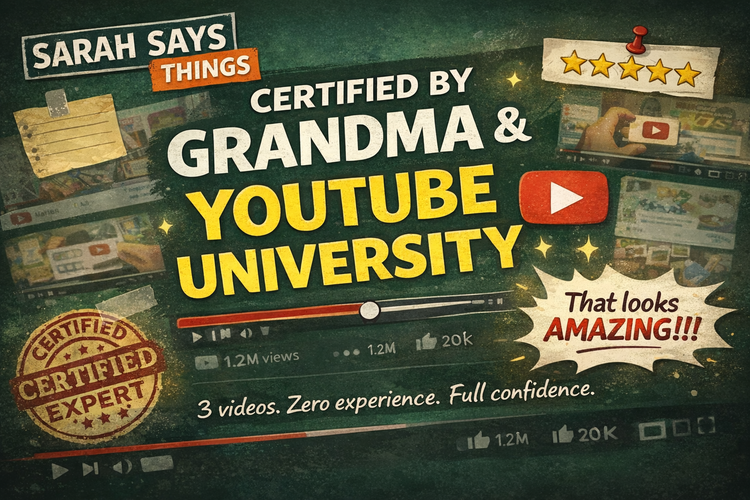 Sarah Says Things: Certified by Grandma &amp; YouTube University