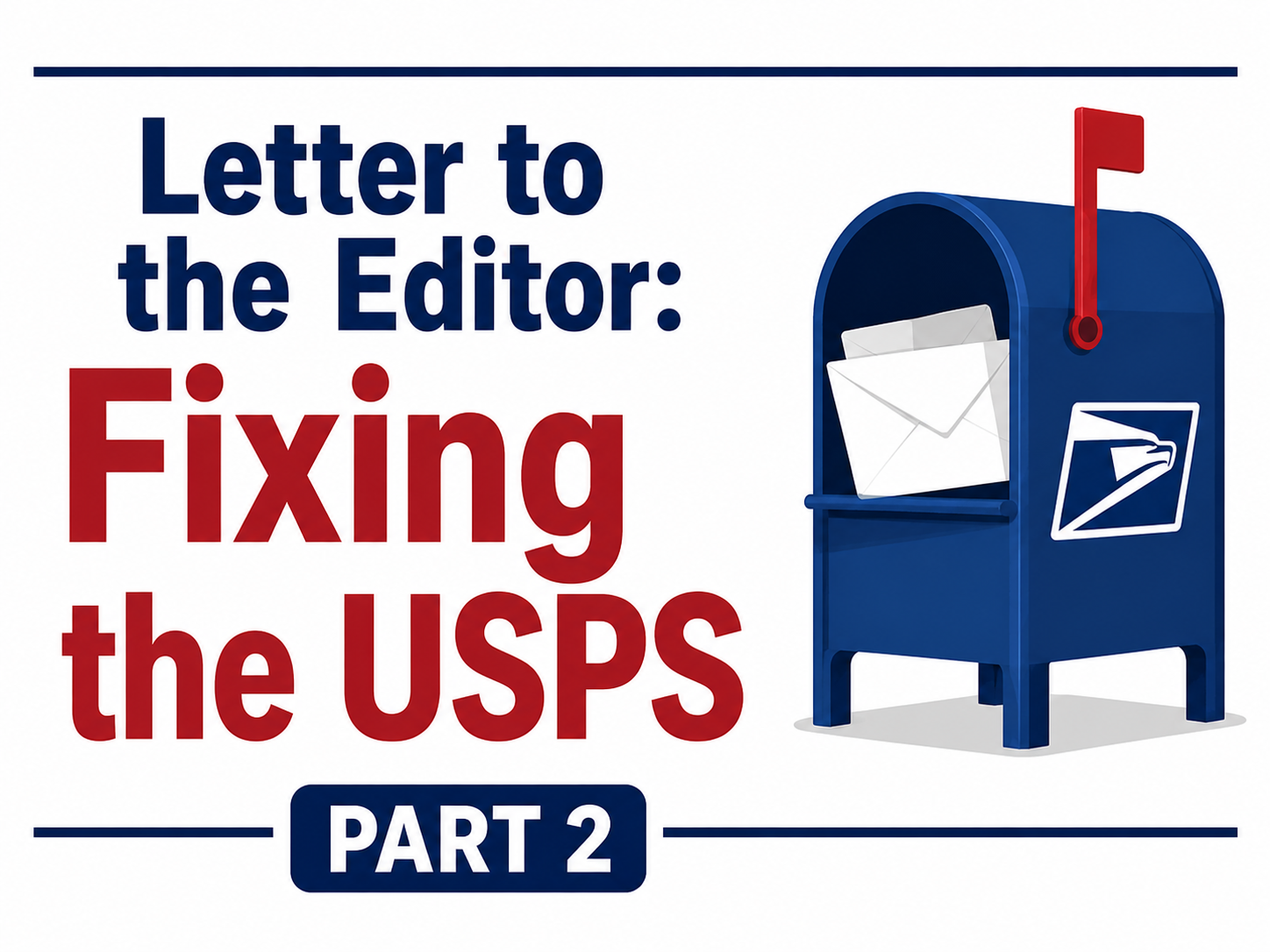 Letter to the Editor- Part 2: Fixing the USPS