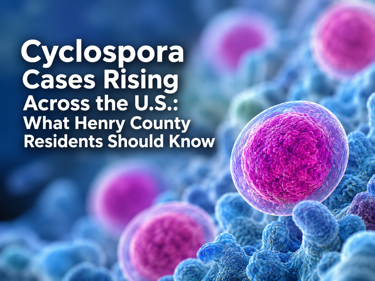 Cyclospora Cases Reported in Illinois; No Henry County Cases Identified at This Time