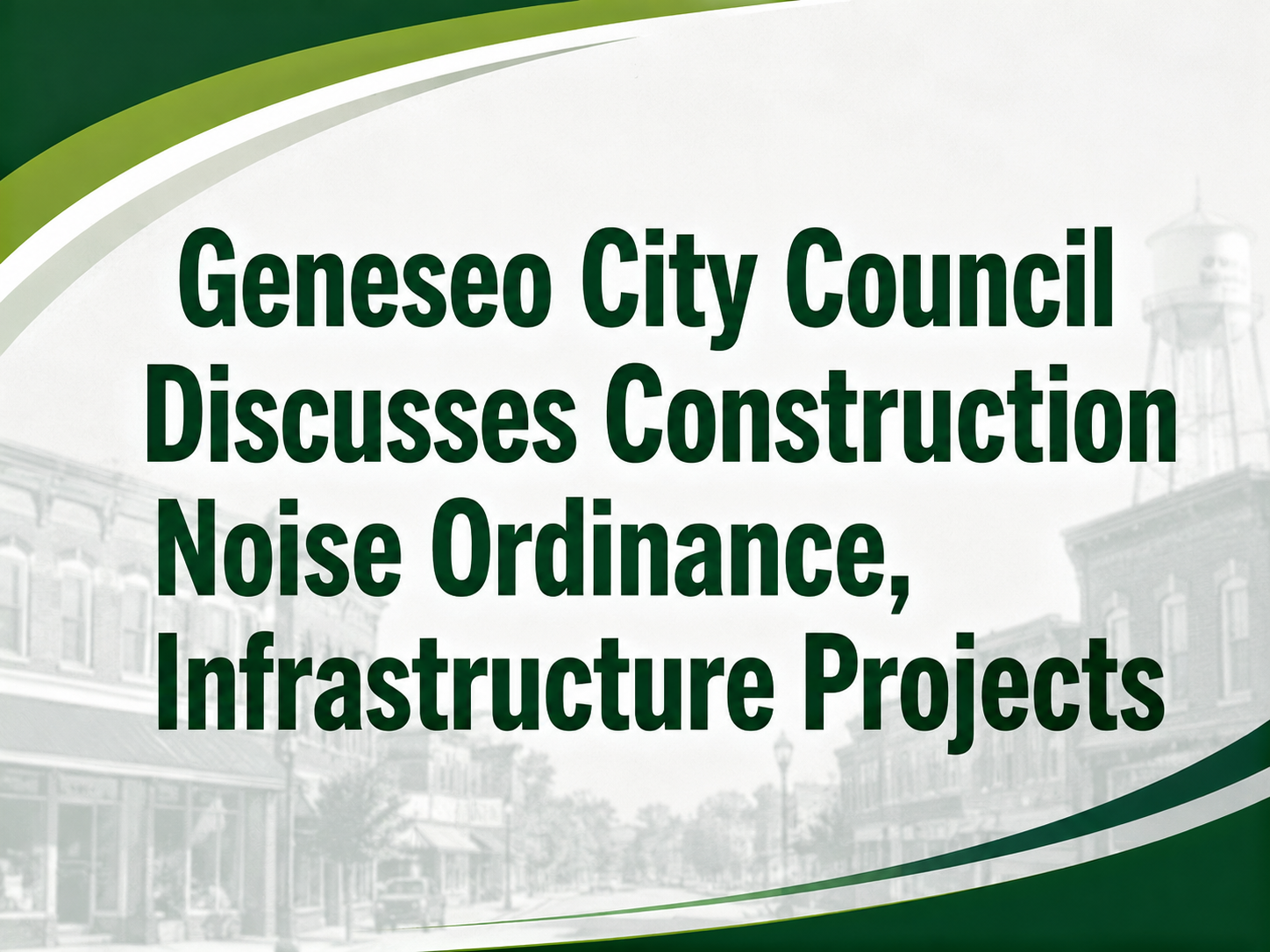 Geneseo City Council Discusses Construction Noise Ordinance, Infrastructure Projects