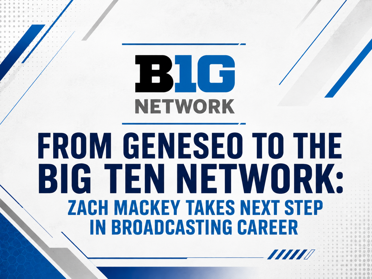 From Geneseo to the Big Ten Network: Zach Mackey Takes Next Step in Broadcasting Career