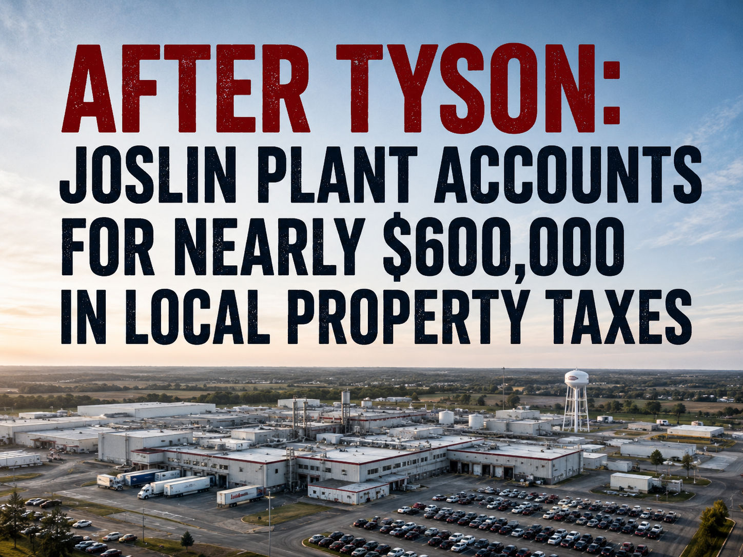 After Tyson: Joslin Plant Accounts for Nearly $600,000 in Local Property Taxes
