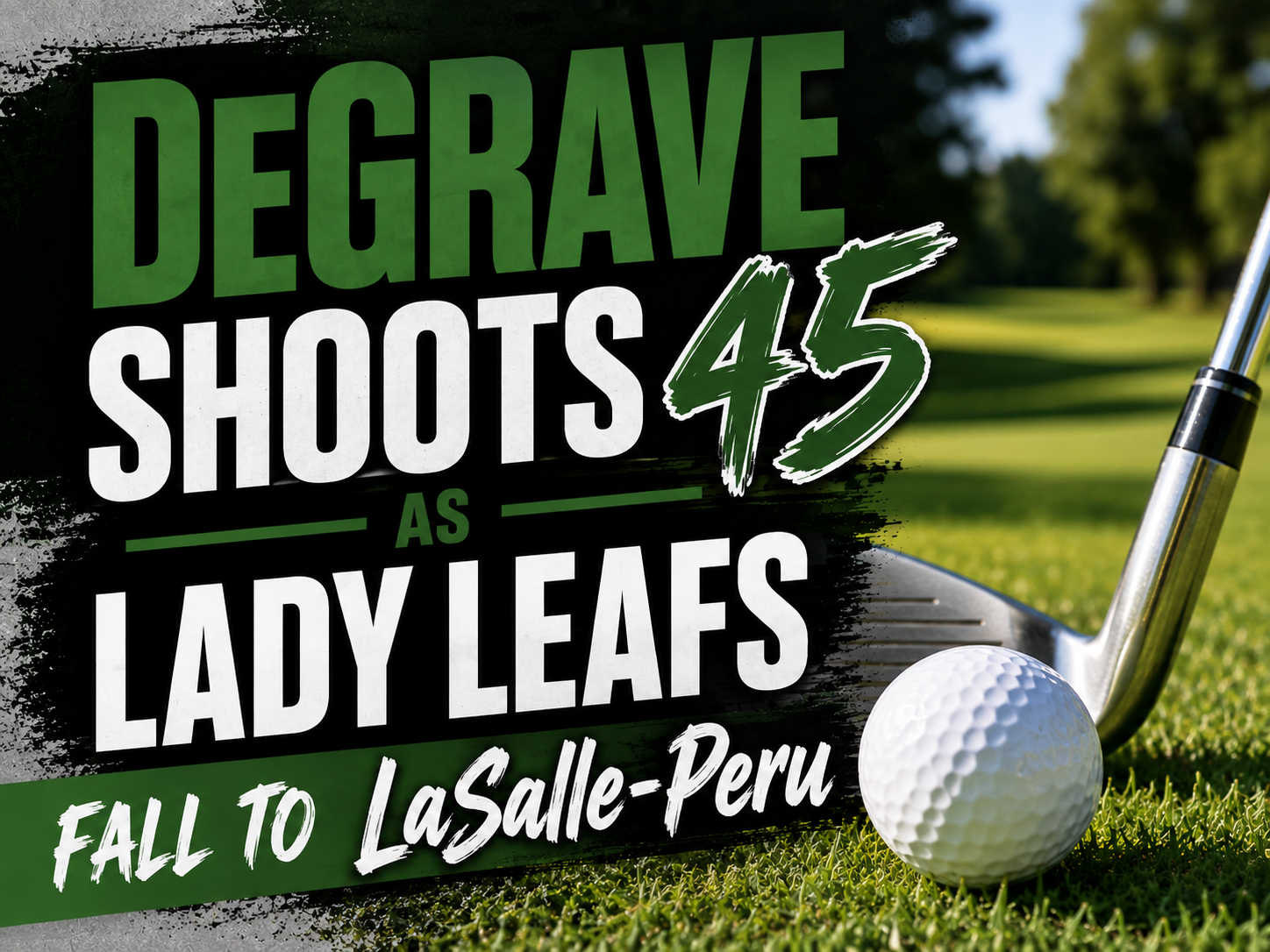 DeGrave Shoots 45 as Lady Leafs Fall to LaSalle-Peru