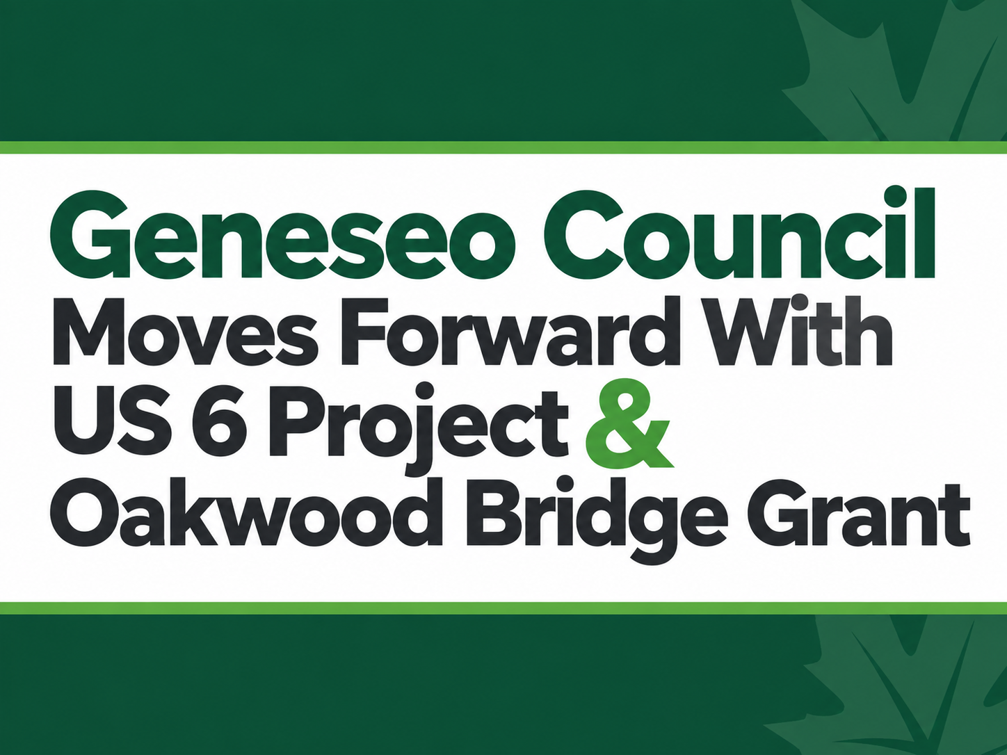 Geneseo Council Moves Forward With US 6 Project &amp; Oakwood Bridge Grant