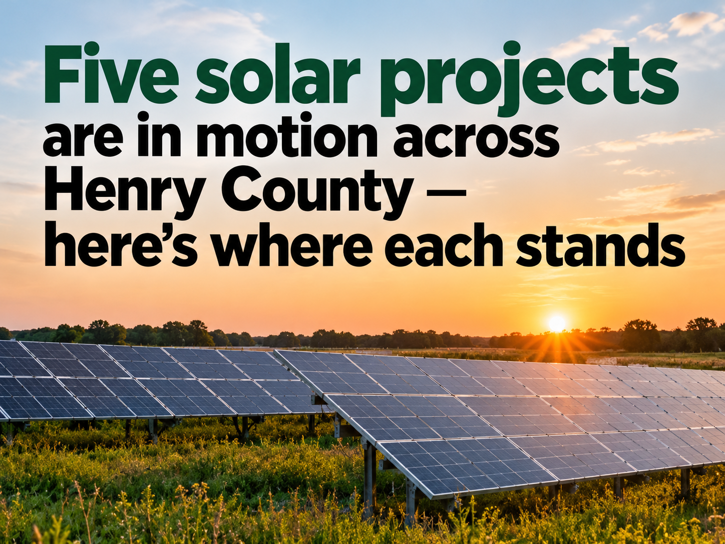 Five solar projects are in motion across Henry County — here's where each stands