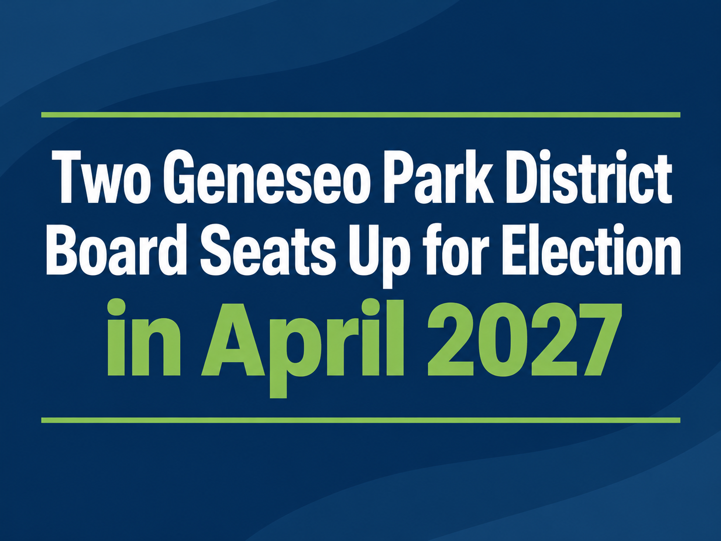 Two Geneseo Park District Board Seats Up for Election in April 2027