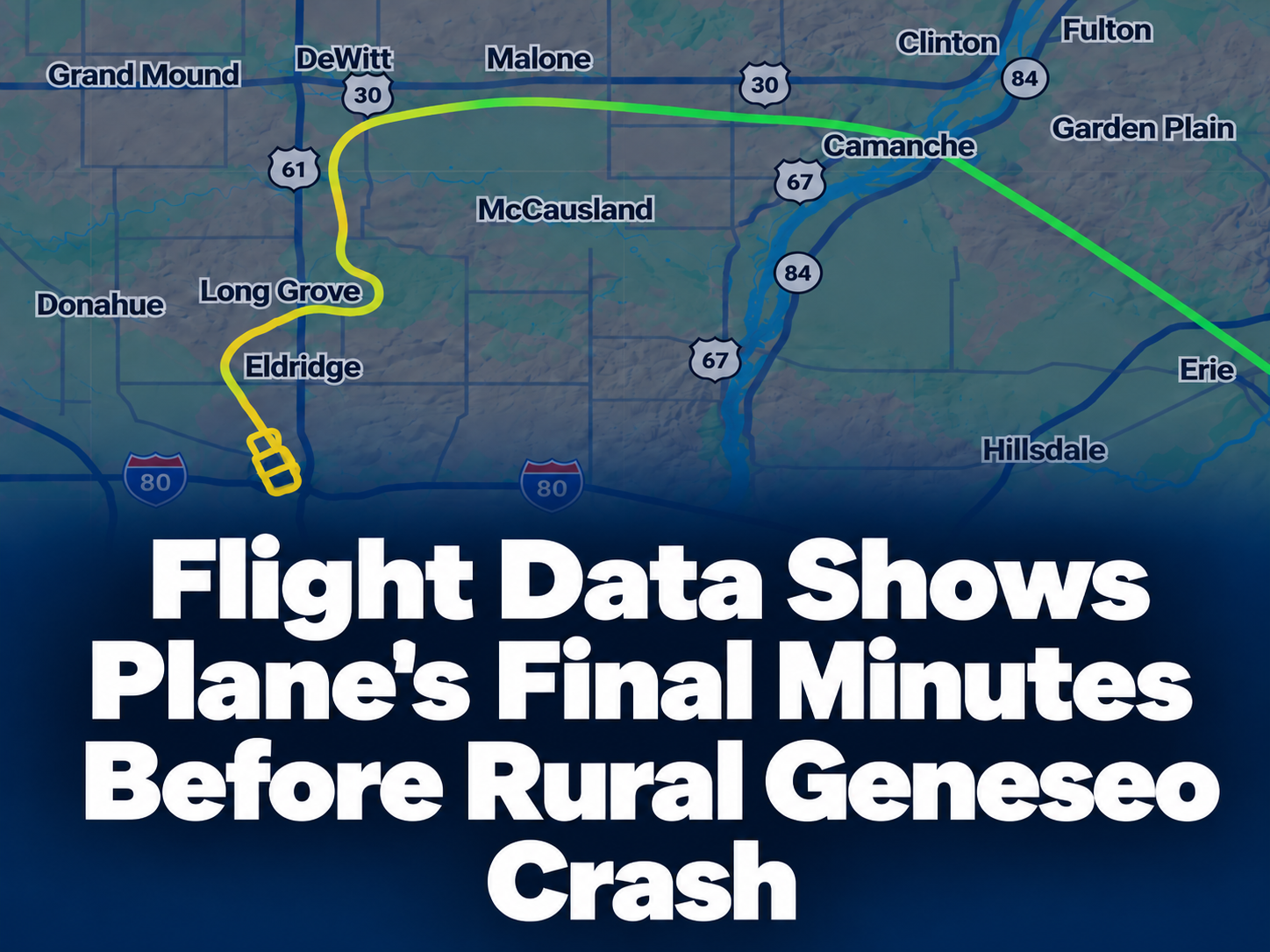 Flight Data Shows Plane's Final Minutes Before Rural Geneseo Crash