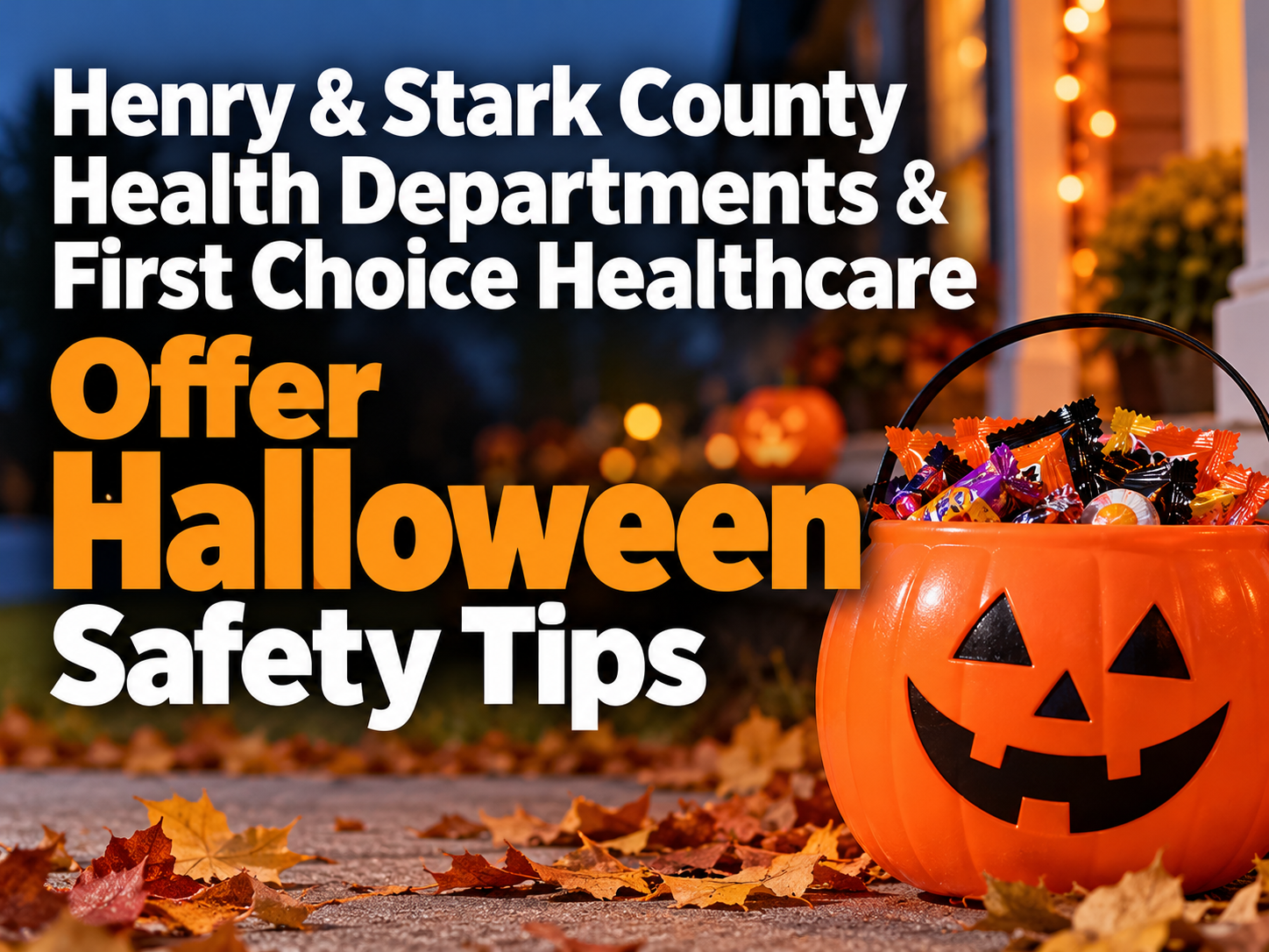 Henry &amp; Stark County Health Departments &amp; First Choice Healthcare Offer Halloween Safety Tips