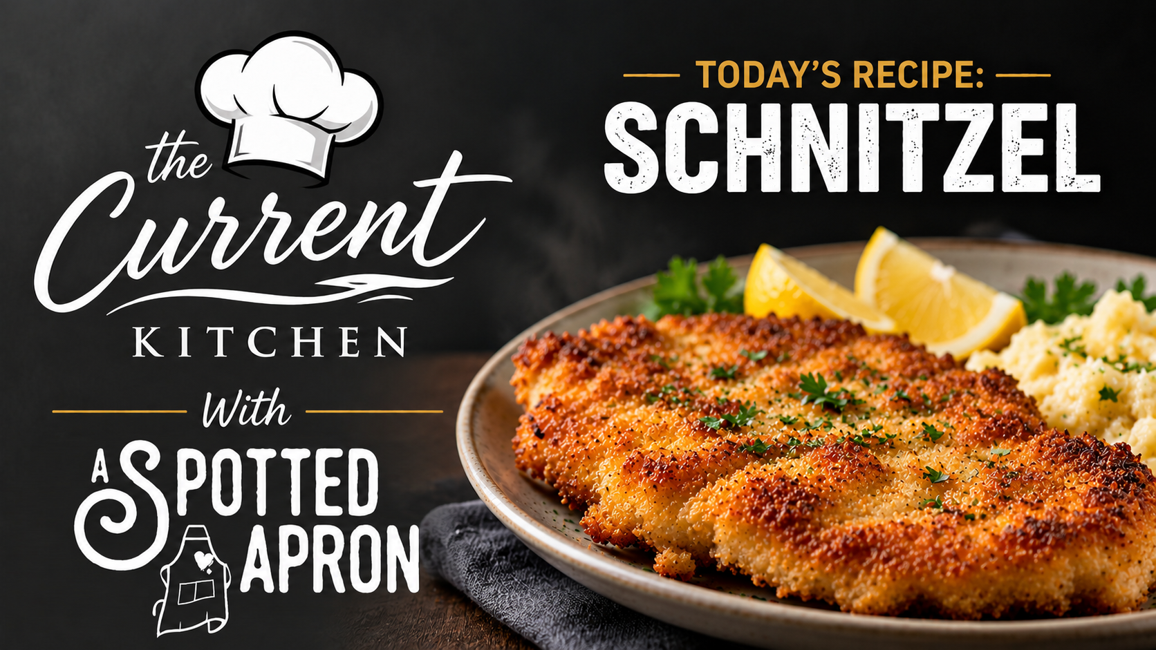 Video:  Current Kitchen - Pork Schnitzel