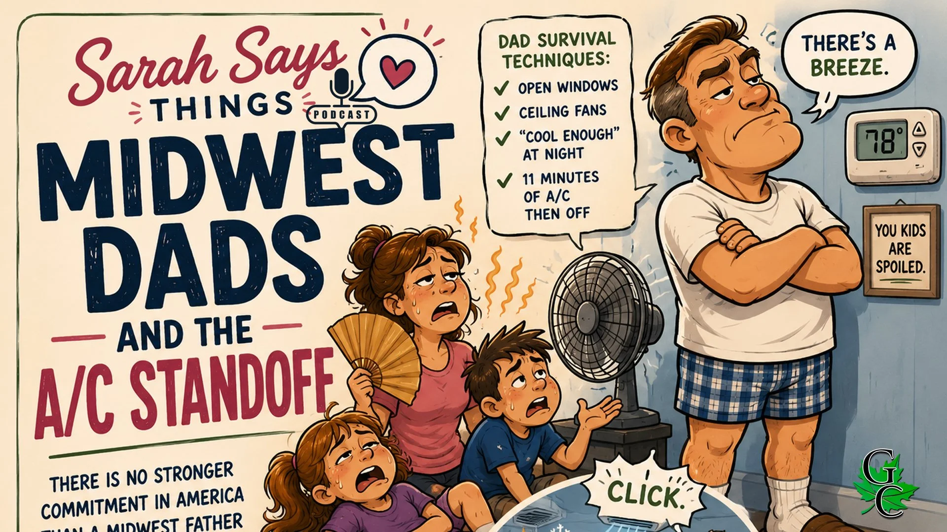 The Sarah Says Things Podcast:  Why Does Every Midwest Dad Refuse to Turn on the Air Conditioning Until It Becomes a Human Rights Issue?