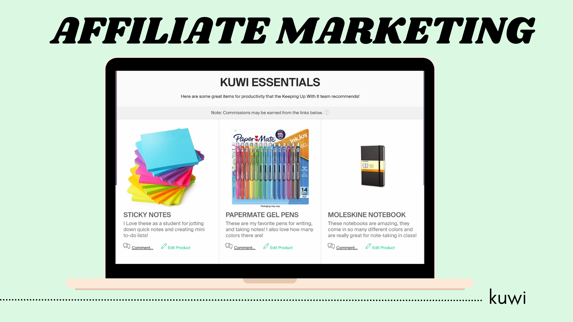 Through Affiliate marketing, on our website, we have a SHOP button, leading to a site where we have a storefront that utilizes affiliate links from Amazon, and a handful of other sites.
These items are items related to school, productivity, anythin