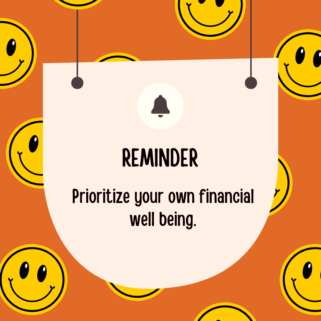 We are often sandwiched between supporting children and aging parents. While we know how important it is to support our loved ones, sometimes we have to be a little selfish (and that's okay).
Make sure to prioritize your own financial well-being to