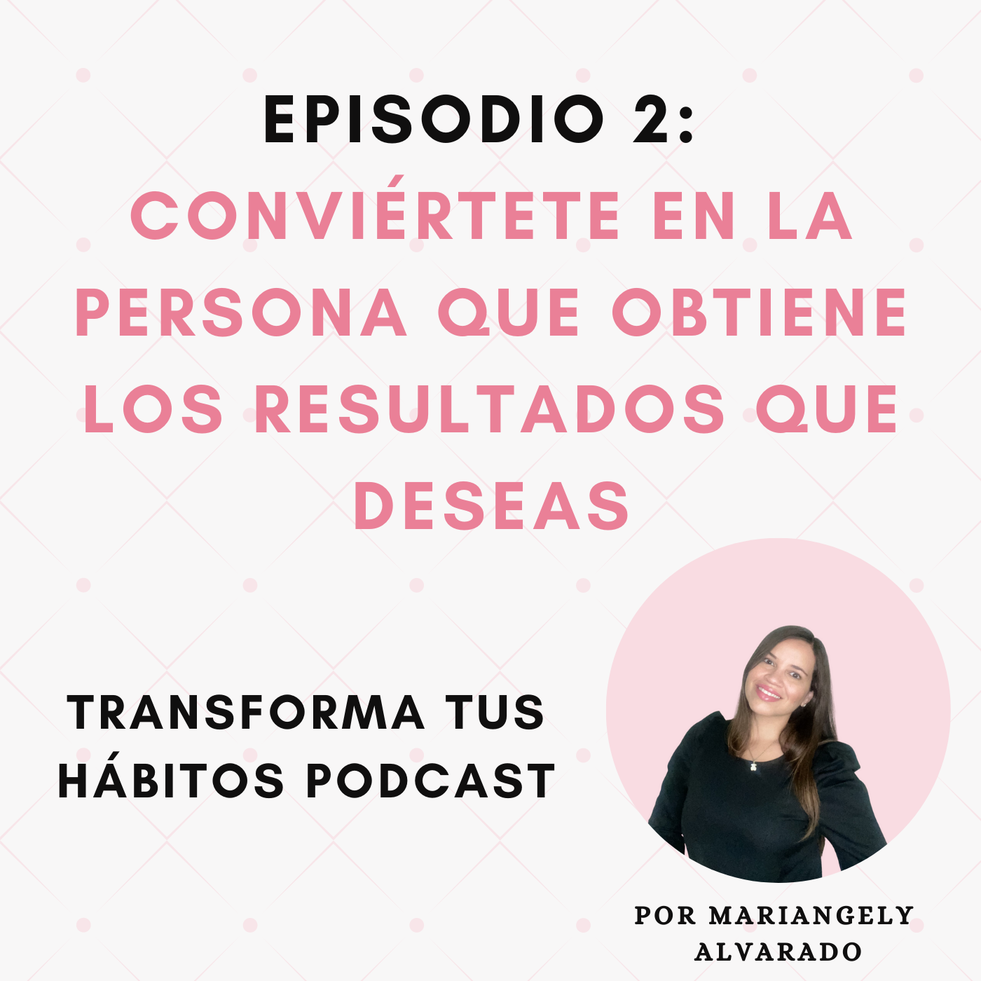 E2-Conviértete en la persona que obtiene los resultados que deseas.