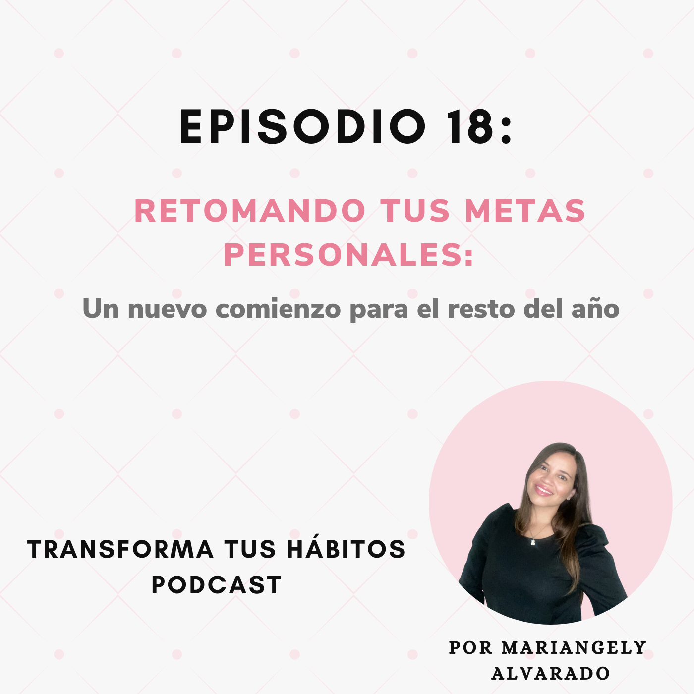 E18-Retomando tus metas personales: Un nuevo comienzo para el resto del año