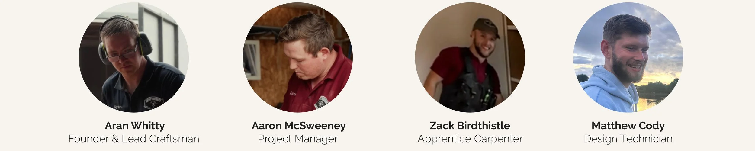Profile images and names of four team members with titles: Aran Whitty, Founder & Lead Craftsman; Aaron McSweeney, Project Manager; Zack Birdthistle, Apprentice Carpenter; Matthew Cody, Design Technician.