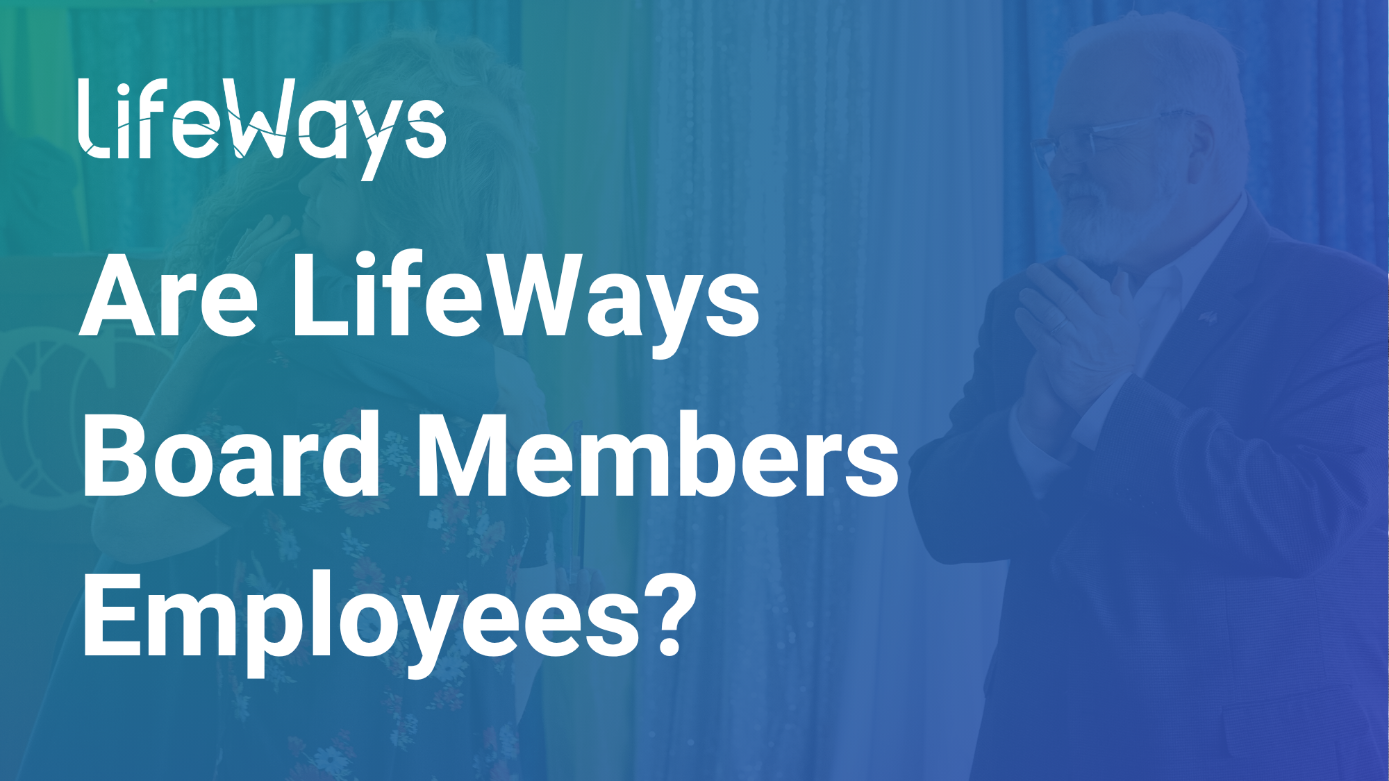 Are LifeWays Board Members Employees?