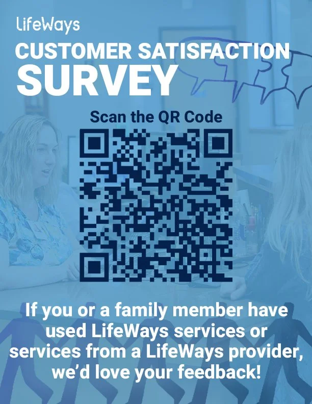We want to hear from you! 🗣

If you or a family member have used LifeWays services or any LifeWays provider services, please take our consumer satisfaction survey.

Your feedback is important to us.