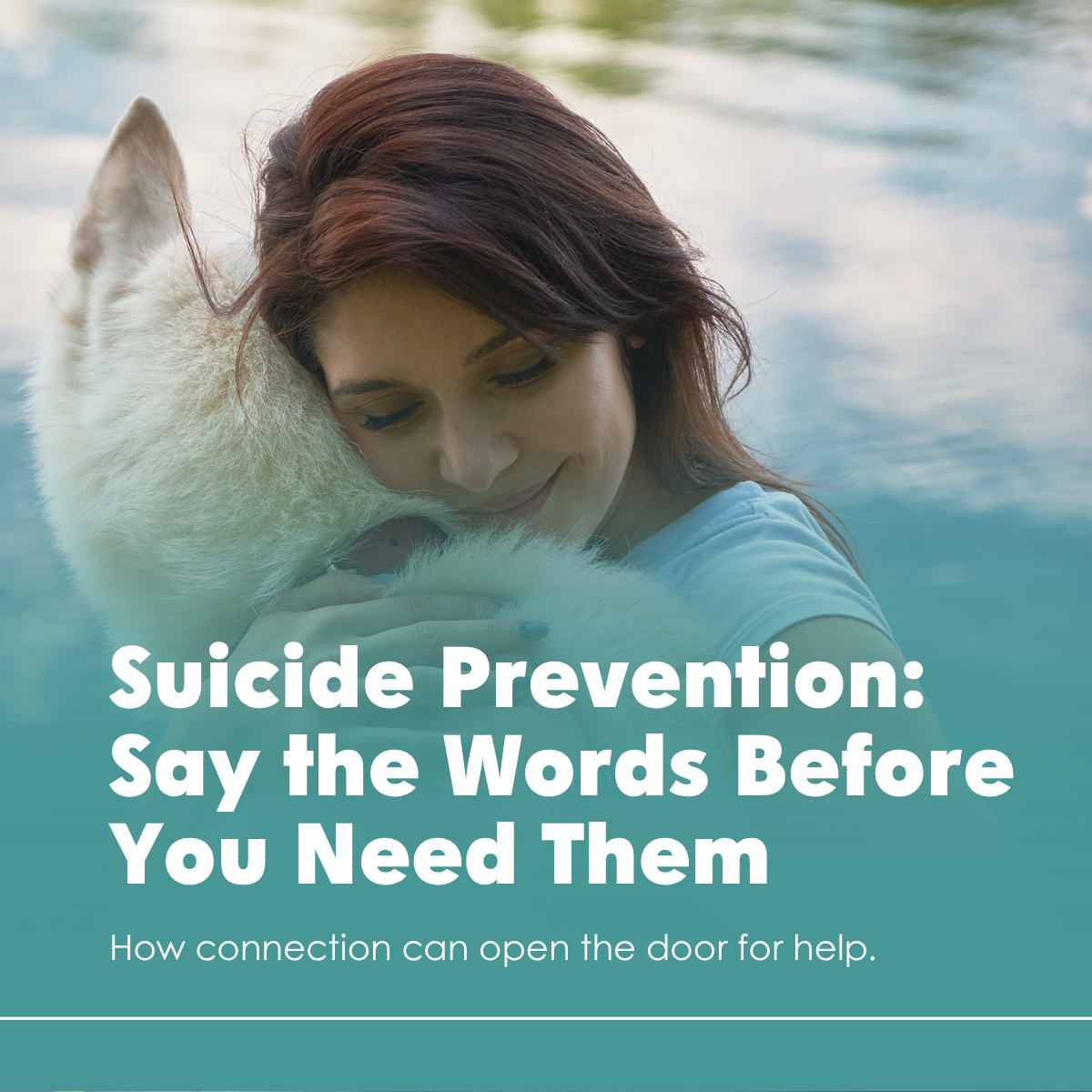 Suicide Prevention: Say the Words Before You Need Them