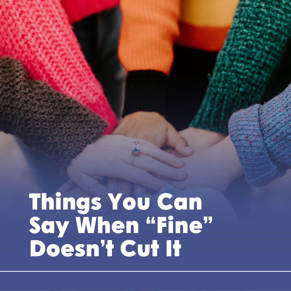 Things You Can Say When “Fine” Doesn’t Cut It