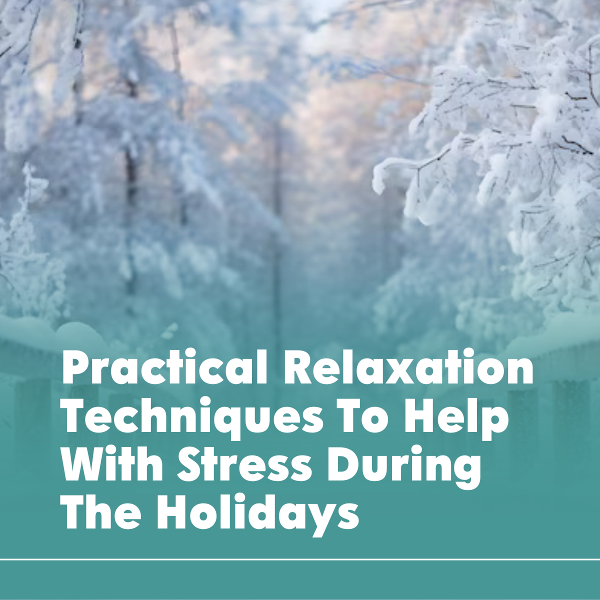 Practical Relaxation Techniques To Help With Stress During The Holidays