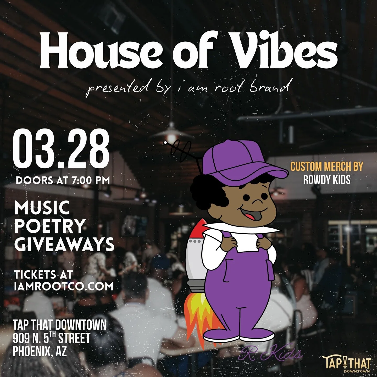 House of Vibes - March 28th
Limited Edition Merch by @buyrowdykids 
Your first drink is on us! 🍻

📍 @tapthatdowntown 
#goodevents #houseofvibesphx