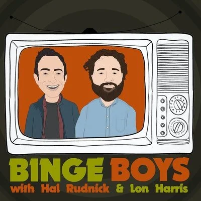 Binge Boys with Hal Rudnick and Lon Harris