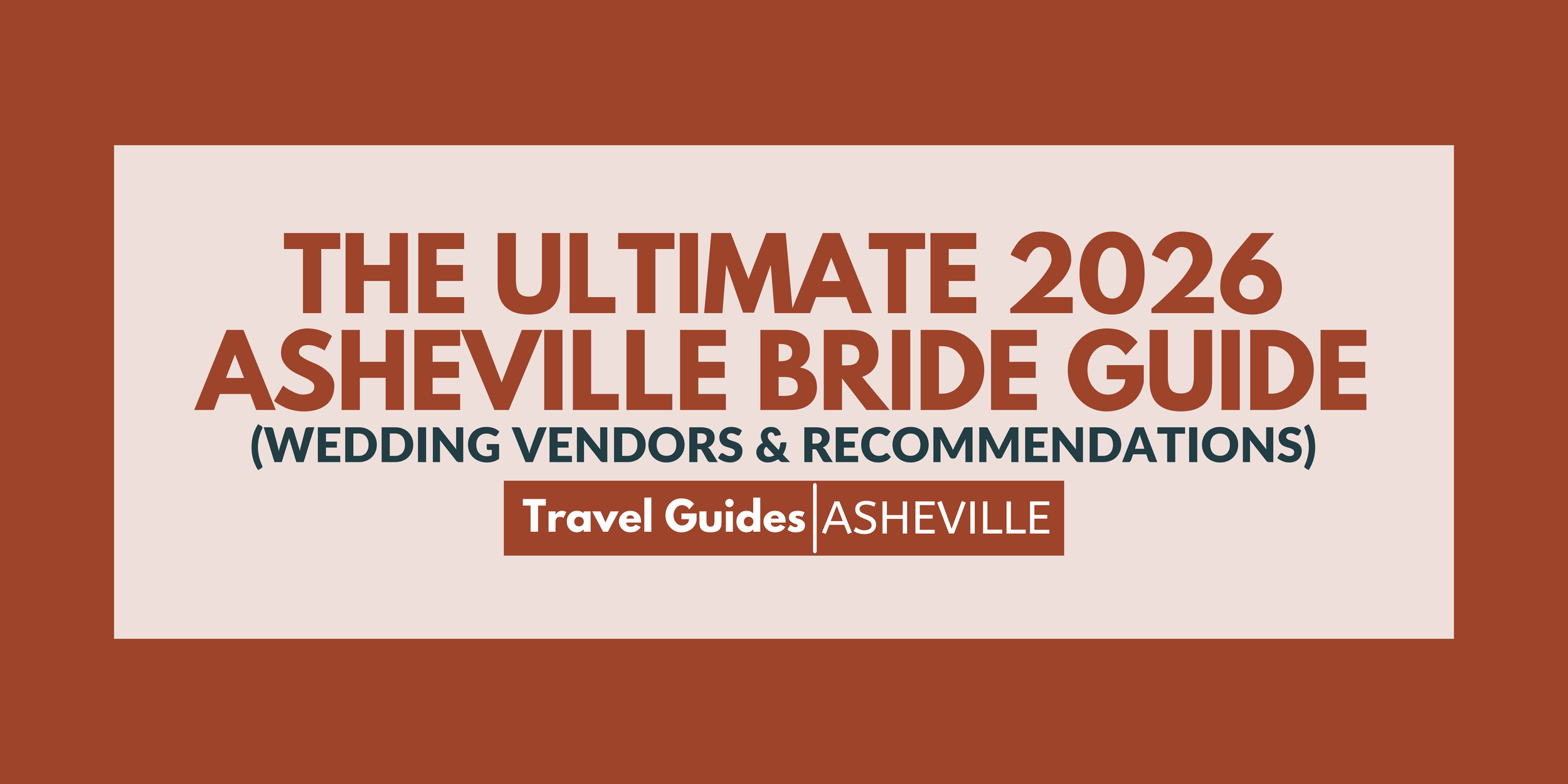 The Ultimate 2026 Asheville Bride Guide (Wedding Vendors &amp; Recommendations)