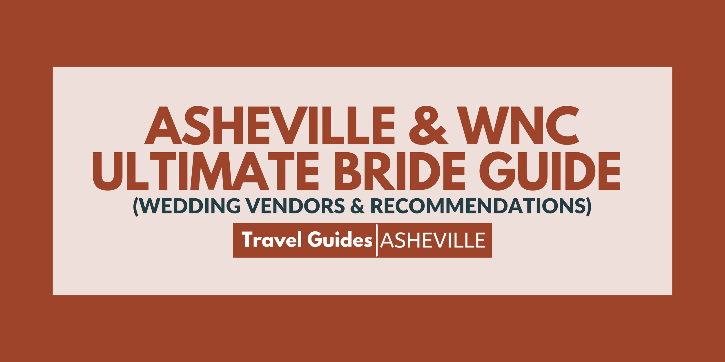 Ultimate Asheville &amp; WNC Bride Guide (Wedding Vendor &amp; Recommendations)