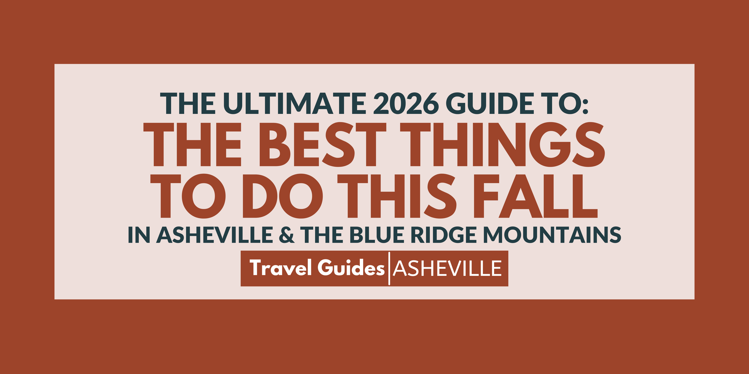 The Ultimate 2026 Guide To: The Best Things To Do This Fall in Asheville and the Blue Ridge Mountains