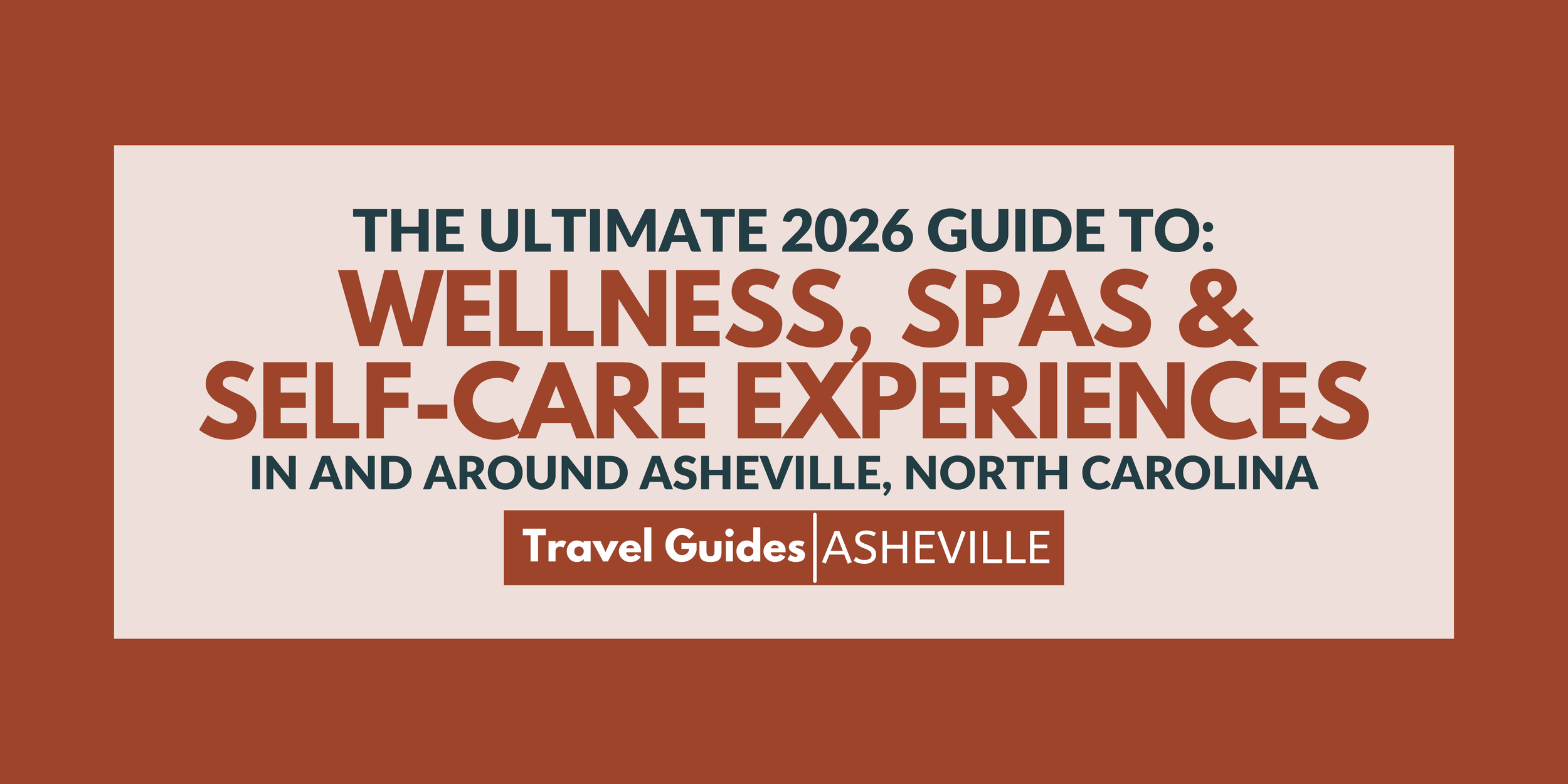 The Ultimate 2026 Guide To: Wellness, Spas &amp; Self-Care Experiences in and around Asheville