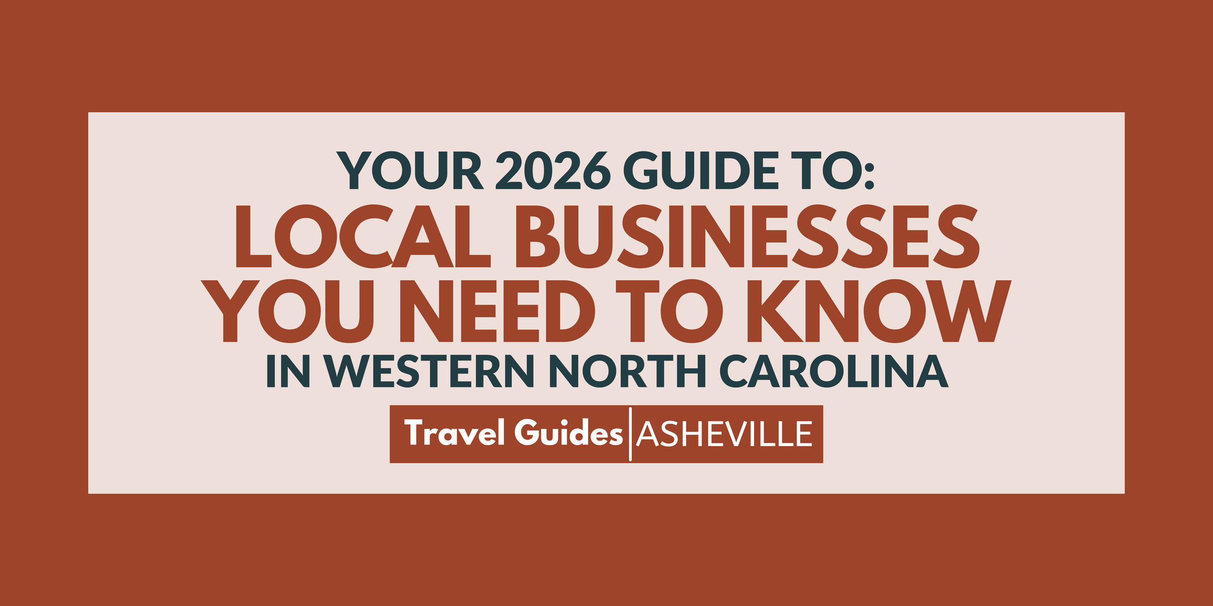 Your 2026 Guide To: Local Businesses You Need to Know in Western North Carolina