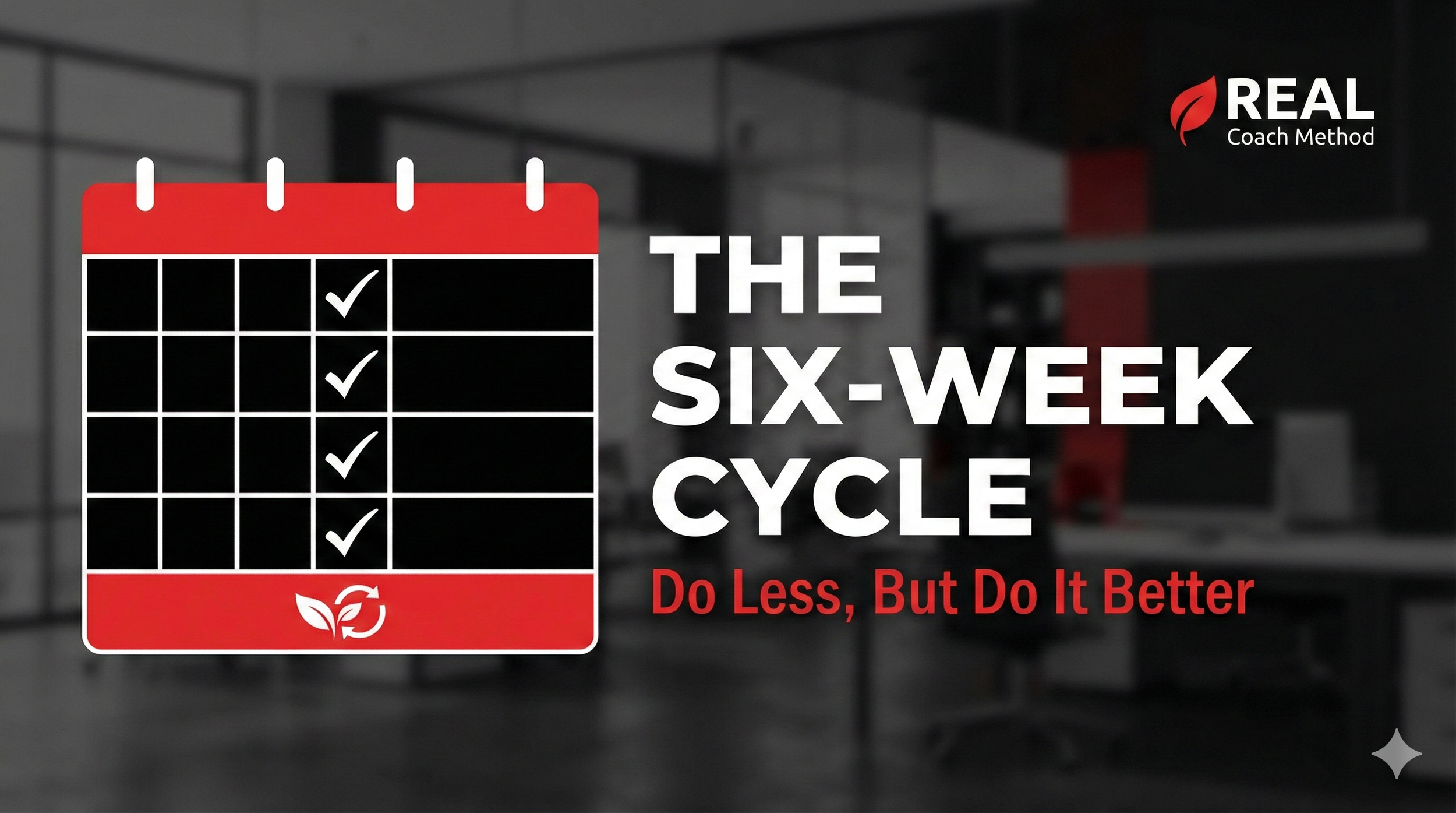 The Six-Week Cycle: A Framework for Doing Less, but Doing it Better
