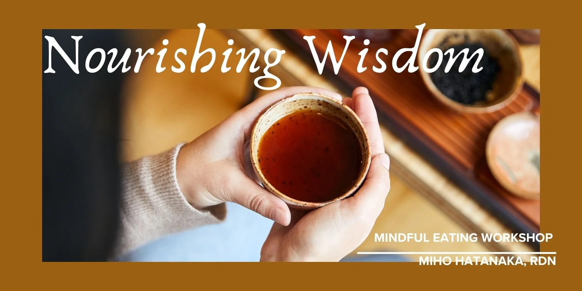 Nourishing Wisdom - Mindful Eating Workshop