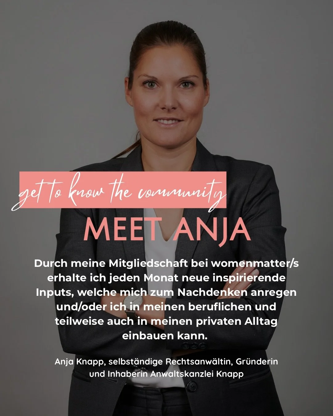 Im Lead-up zum International Women&rsquo;s Day stellen wir dir inspirierende Frauen aus unserer womenmatter/s Community vor.

Eine von ihnen: Anja @8226anja 

Anja ist Rechtsanw&auml;ltin und Gr&uuml;nderin der Anwaltskanzlei Knapp in Basel. In ihrer