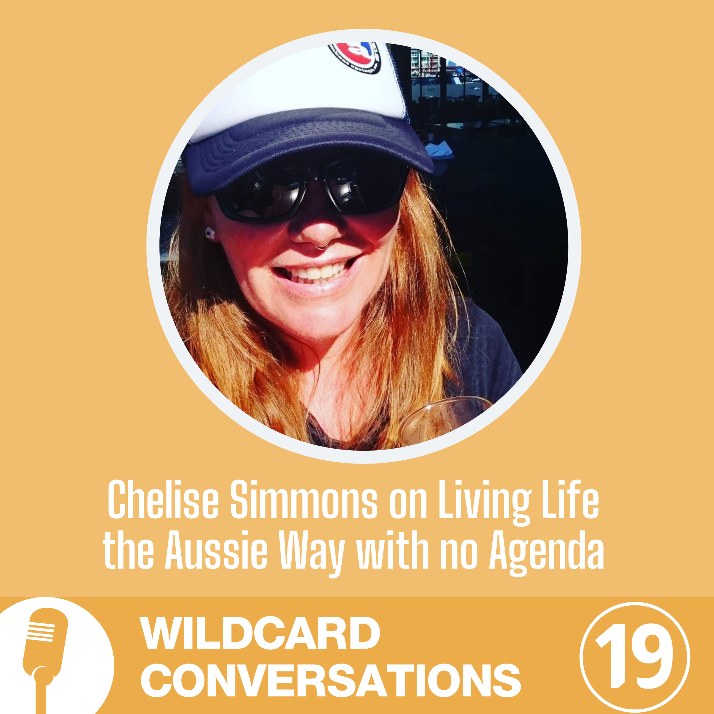 19. Chelise Simmons on Living Life the Aussie Way with no Agenda