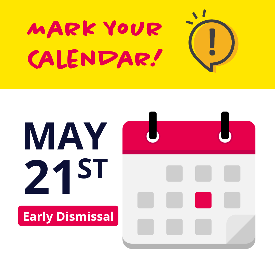 Early Dismissal Day: May 21st