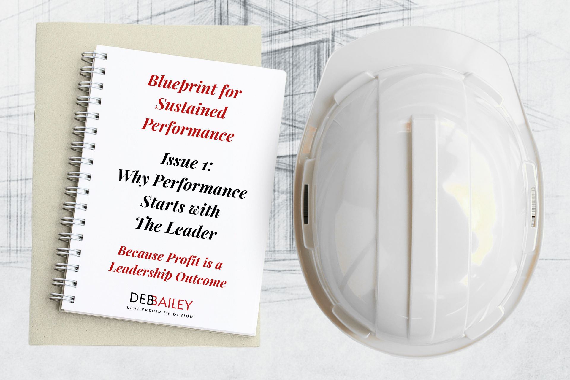 Blueprint for Sustained Performance Issue 1 - Why Performance Starts With The Leader